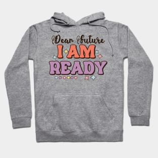 Dear future i am ready Hoodie